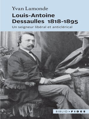 cover image of Louis-Antoine Dessaulles 1818-1895